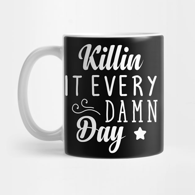 killin it every  damn day by lumenoire